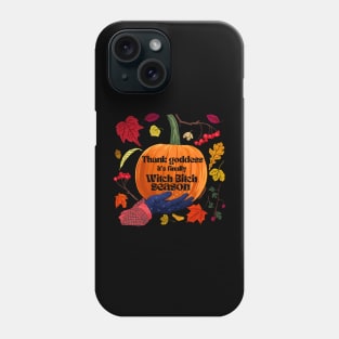 Thank Goddess It's Witch Bitch Season Phone Case