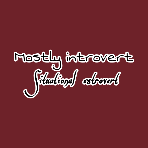 Mostly introvert situational extrovert by Byreem