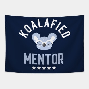 Koalafied Mentor - Funny Gift Idea for Mentors Tapestry