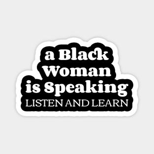 A Black Woman Is Speaking Listen And Learn Magnet