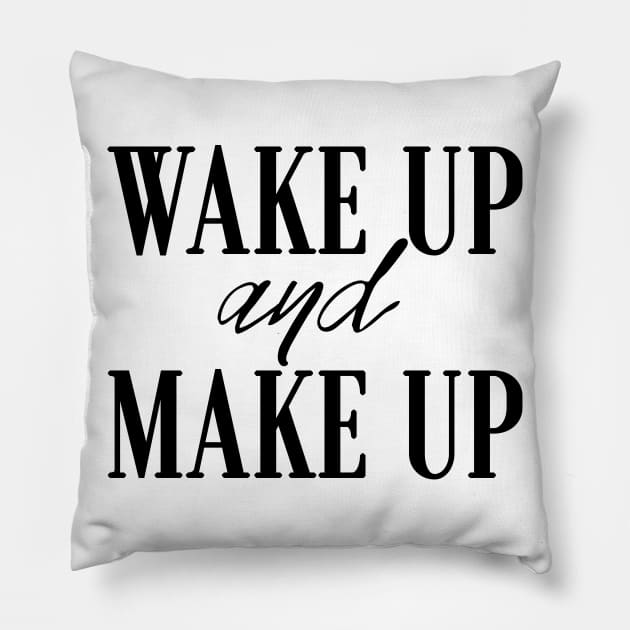Wake Up And Make Up Pillow by LanaBanana