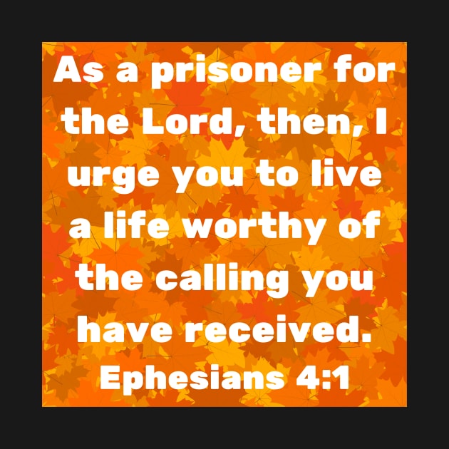 Bible Verse Ephesians 4:1 by Prayingwarrior