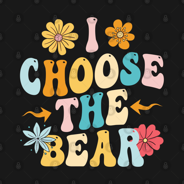 i choose the bear by Pharmacy Tech Gifts