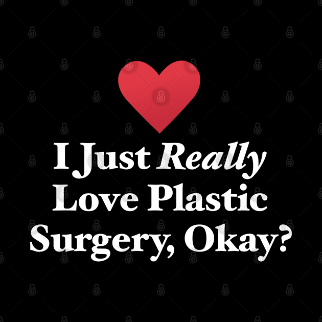 I Just Really Love Plastic Surgery, Okay? by MapYourWorld