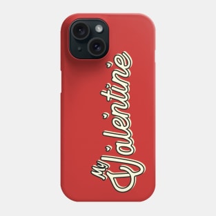 My Valentine - Typography Design Phone Case