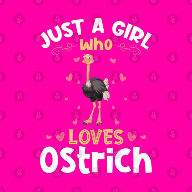 Just a Girl who Loves Ostrich Gift by aneisha