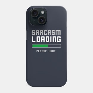 Funny Sarcasm Loading T-Shirt Phone Case