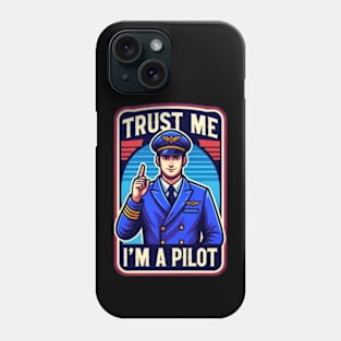 Trust Me, I'm A Pilot Phone Case