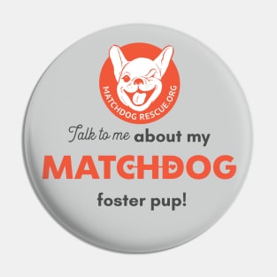 Talk to me about my MatchDog foster pup! Pin