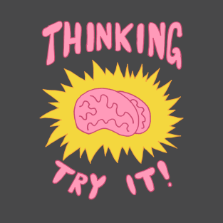 Thinking, Try It. T-Shirt