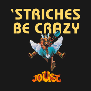 'Striches Be Crazy - JOUST T-Shirt