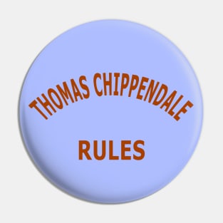 Thomas Chippendale Rules Pin