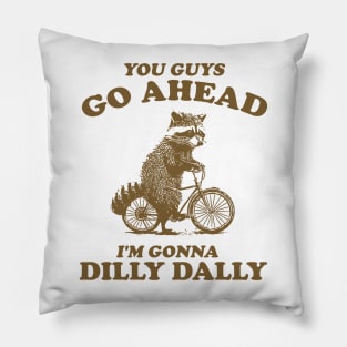 Dilly Dally Shirt / Funny Y2K Shirt / Vintage Raccoon Shirt / Funny Shirt / Meme Shirt / Gift for Boyfriend Pillow