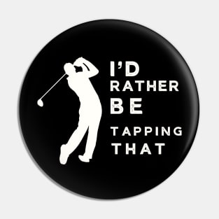 Funny Golf I'd Rather Be Golfing Pin
