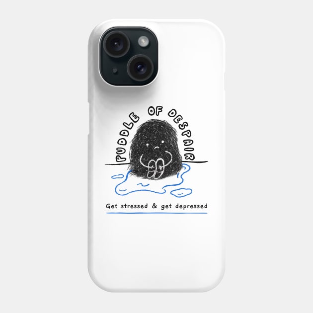 Puddle Of Despair Phone Case by SomebodyShirts