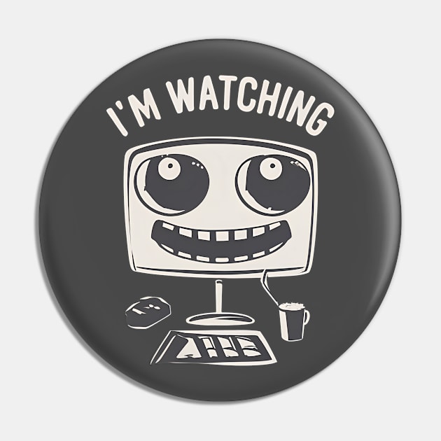 AI is watching. And listening. And learning. Pin by Shirt for Brains