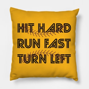 Hit Hard Run Fast Turn Left Softball Players Baseball Fans Pitcher Catcher Pillow