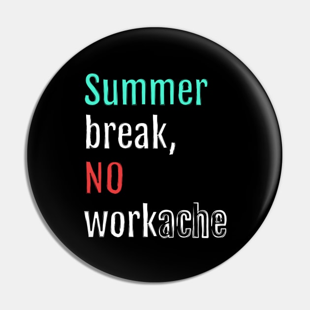 Summer break, no workache (Black Edition) Pin by QuotopiaThreads