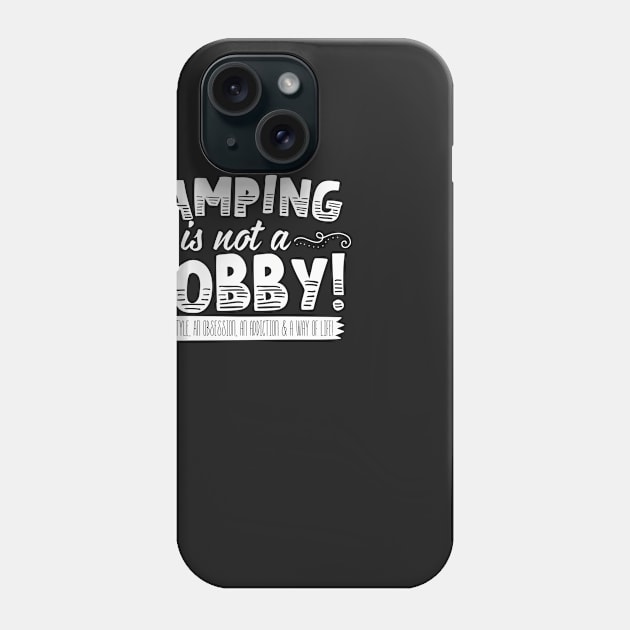 Camping Is Not A Hobby Phone Case by thingsandthings