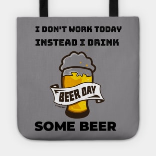 I don't work today instead I drink some beer Tote