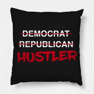 Hustler - These Politicians Ain't Gonna Take Care of Me! Pillow