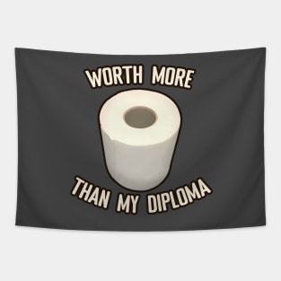 Toilet Paper worth more than my diploma Tapestry