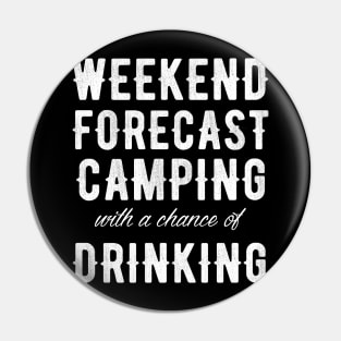 Weekend forecast camping with a chance of drinking Pin