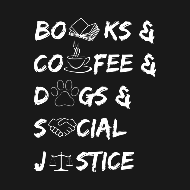 Books and coffee and dogs and social justice quote by ThriveMood