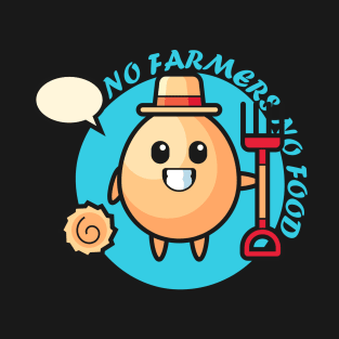 No farmers No food no funny T-Shirt