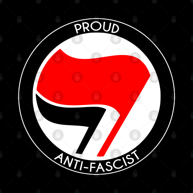 Proud Antifascist - Anti-Fascist Design (white border) by Everyday Inspiration