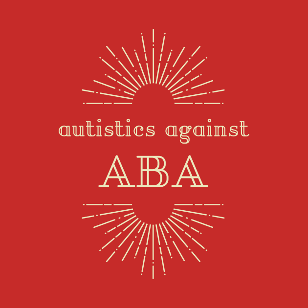 Autistics Against ABA by theselkiedelegation