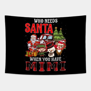 Who Needs Santa When You Have Mimi Christmas Tapestry