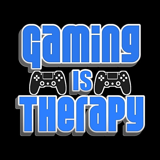 Gaming Is Therapy design for gamers by Donperion