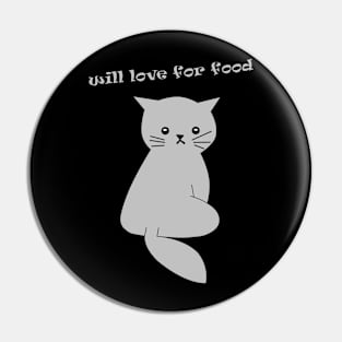 Will Love For Food Cat Shirt Pin