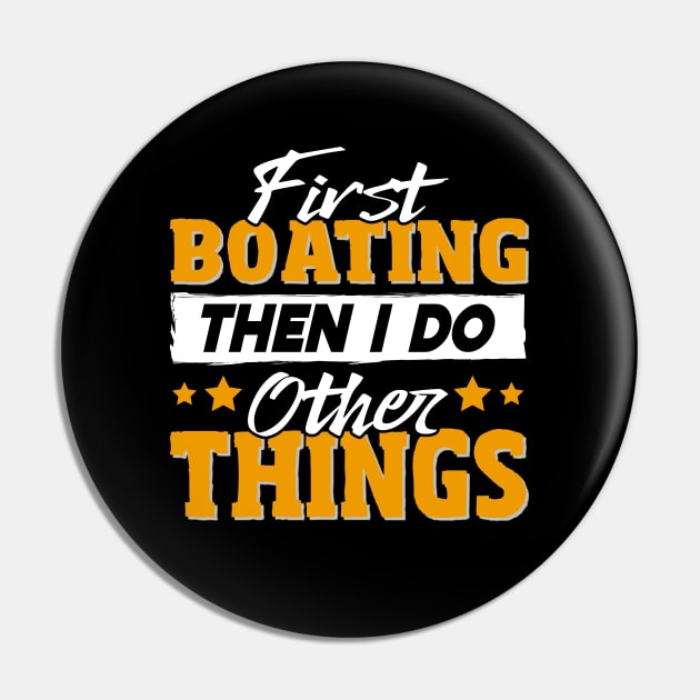 Funny Boating Quote Pin by White Martian