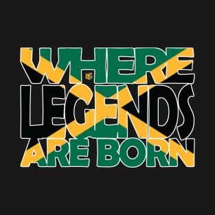 Jamaica Flag - Where Legends Are Born - Jamaican - Soca Mode T-Shirt