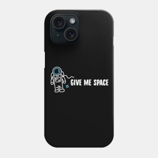 Give Some Space Phone Case