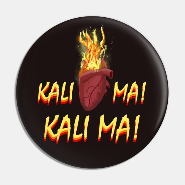 My Heart Burns for Kali Ma Pin by Smagnaferous