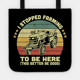 I Stopped Farming To Be Here Vintage Tote