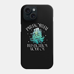 Paranormal Investigation Mode On - Haunted Location Phone Case
