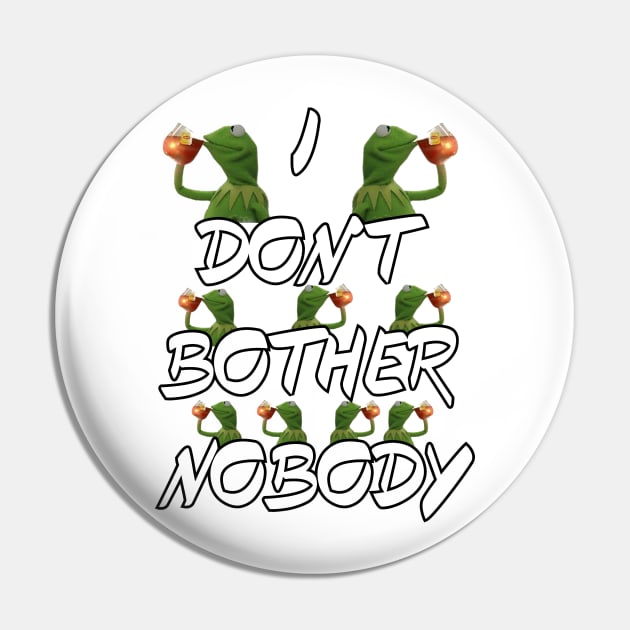 I Don't Bother Nobody Pin by JUSTIES DESIGNS