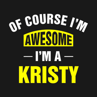 Of Course I'm Awesome, I'm A Kristy, Kristy Family Name T-Shirt