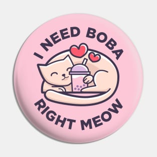 Bubble Tea - Cute Kawaii Cat - I Need Boba Right Meow Pin