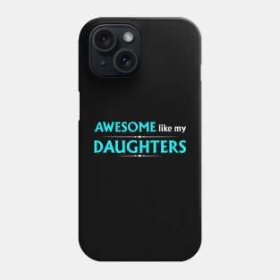 Awesome like my daughters Phone Case