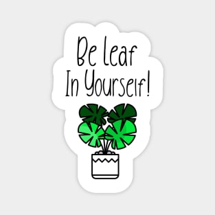 Be Leaf In Yourself! Magnet