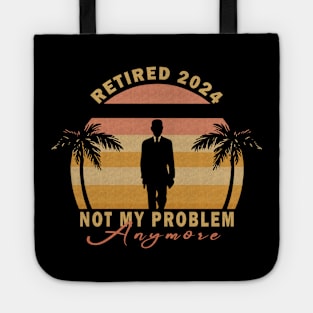 Retired 2024 Not My Problem Anymore Tote