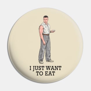 I Just Want To Eat Pin