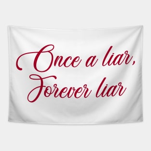 Once a liar, forever liar Tapestry