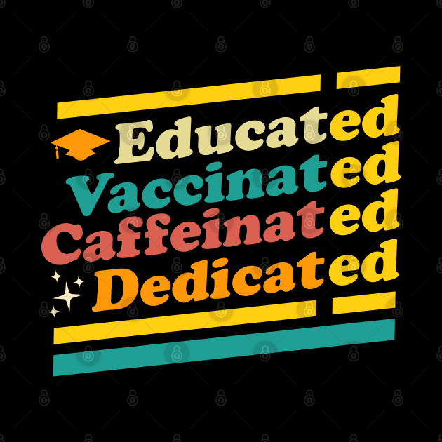 Educated Vaccinated Caffeinated Dedicated Retro by OrangeMonkeyArt