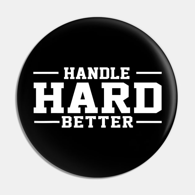 Handle Hard Better Pin by KC Crafts & Creations